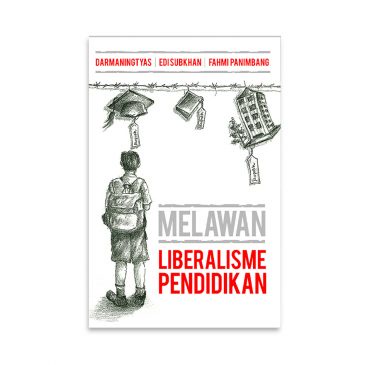 Buku Melawan Liberalisme Pendidikan [ORIGINAL MURAH]