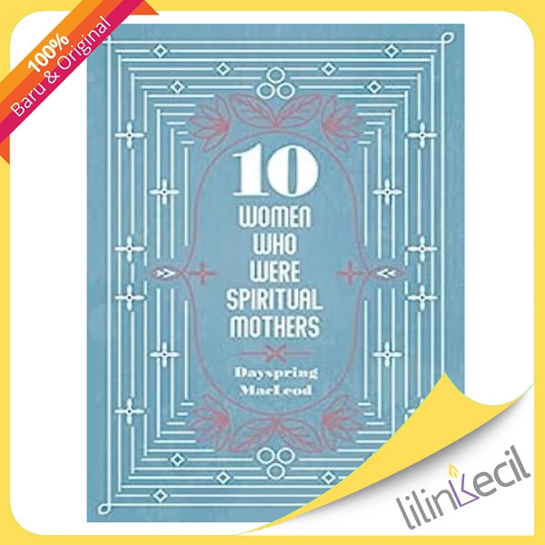 

TERLARIS 10 WOMEN WHO WERE SPIRITUAL MOTHERS - DAYSPRING MACLEOD READY