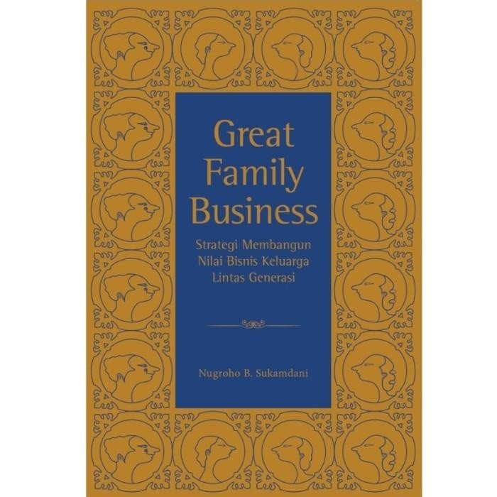 

TERLARIS BUKU GREAT FAMILY BUSINESS BY NUGROHO B. SUKAMDANI READY