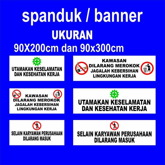 

Spanduk/Banner Utamakan Keselamatan Kerja Kawasan Dilarang Me Jagalah Kebersihan Lingkungan Kerja