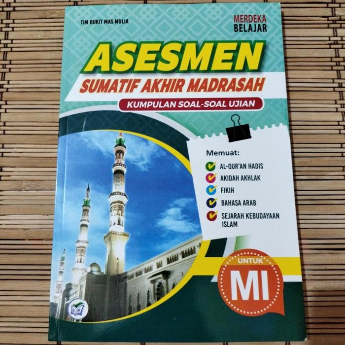 

ASESMEN Sumatif Akhir Madrasah Kumpulan Soal-soal Ujian MI Merdeka Belajar Bukit Mas Mulia Tim Bukit