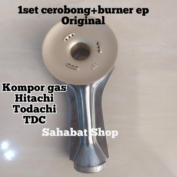 ADA DISINI__ CEROBONG BURNER BESAR EP 1SET ORIGINAL KOMPOR GAS HITACHI TODACHI TDC