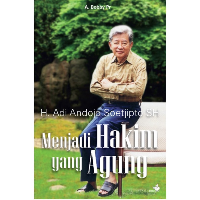 

Menjadi Hakim Yang Agung: H. Adi Andojo Soetjipto Sh