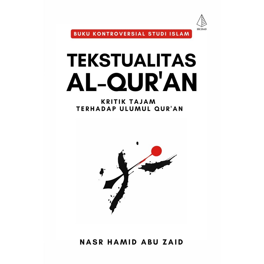 Ori Buku Tekstualitas Al-Qur'an Kritik Tajam Terhadap Ulumul Qur'an - Nasr Hamid Abu Zaid -  - IRCiS