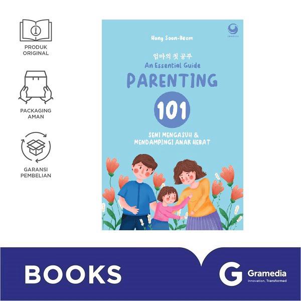 

Parenting 101: An Essential Guide Mengasuh Dan Mendampingi Anak Hebat