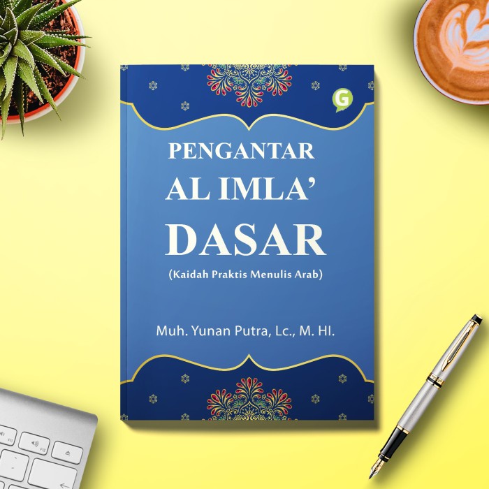 

PENGANTAR AL IMLA DASAR (Kaidah Praktis Menulis Arab)