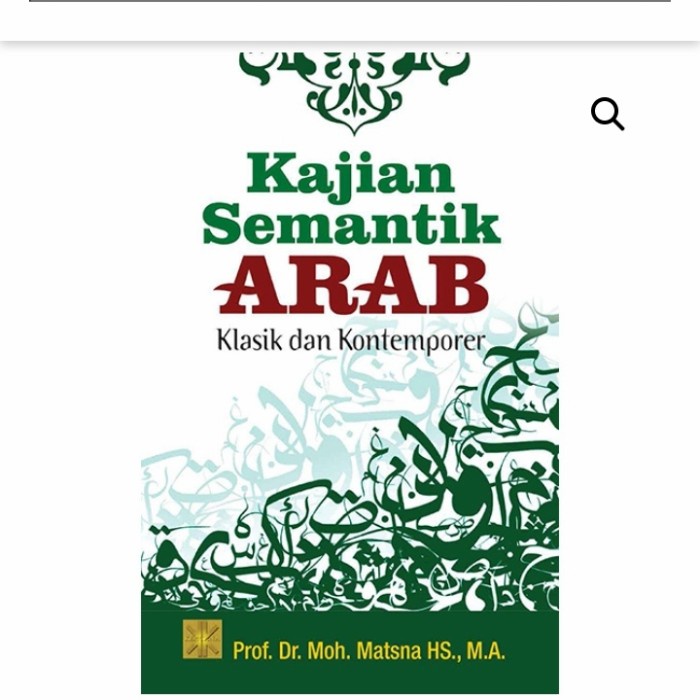 

Kajian Semantik Arab klasik dan Kontemporer oleh Moh Matsna