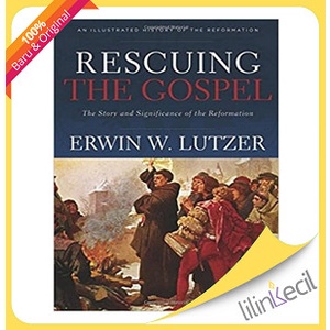 

Buku Rescuing The Gospel: The Story And Significance Of The Reformati