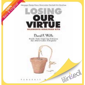 

Hilangnya Kebajikan Kita - Losing Our Virtue (David F. Wells)