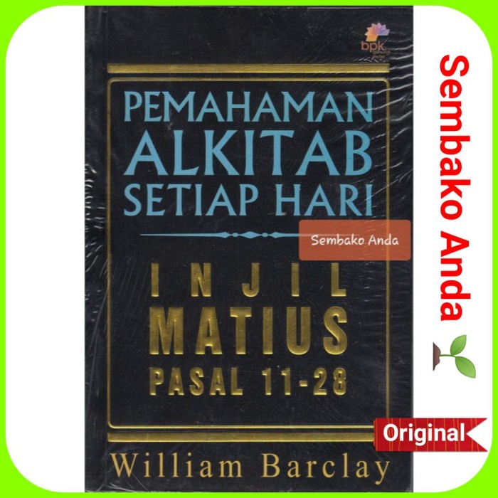 

Injil Matius Pasal 11-28. William Barclay. Tafsiran Alkitab. Pash.