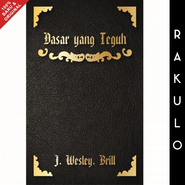 

Buku Dasar Yang Teguh - J. Wesley. Brill