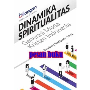 

Buku Dinamika Spiritualitas Generasi Muda Kristen Indonesia Bambang