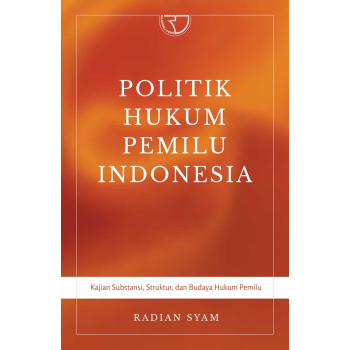 

Produk Viral Politik Hukum Pemilu Indonesia: Kajian Substansi, Dan Budaya Hukum Pemilu Radian Syam