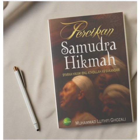 BUKU  Percikan Samudra Hikmah: Syarah Hikam Ibnu Atho'illah As-Sakandari