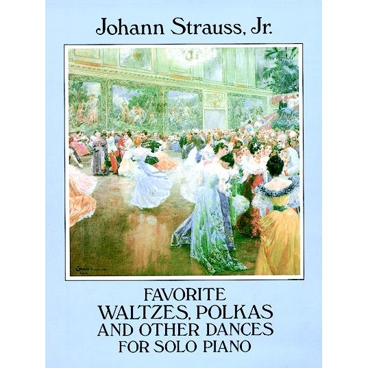 Strauss: Favorite Waltzes, Polkas and Other Dances for Solo Piano