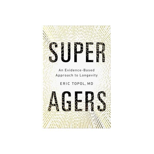 

Readers Collection-Pl_Super Agers: An Evidence-Based Approach to Longevity I Eric Topol (En/In version)