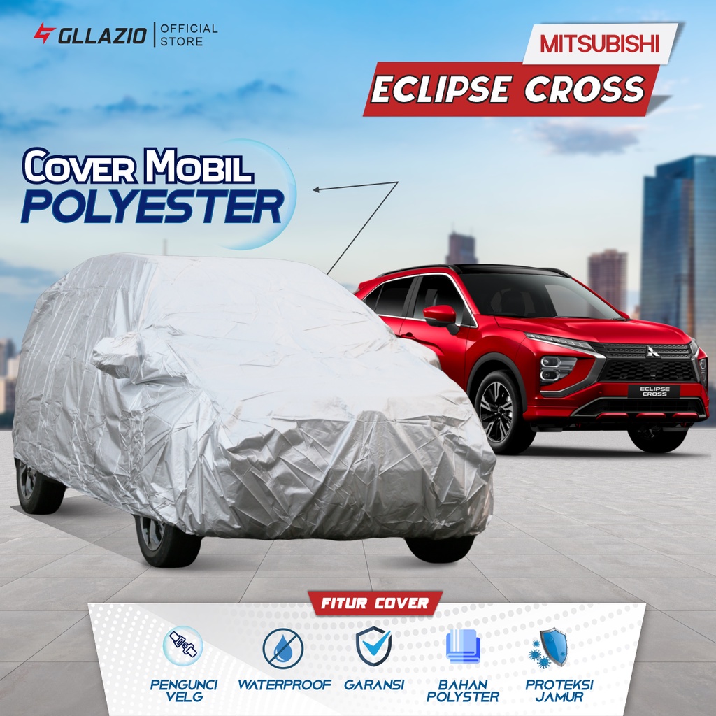Cover Mobil Mitsubishi Eclipse Cross Polyester / Sarung Mobil Eclipse Cross Tipe Polyester / selimut