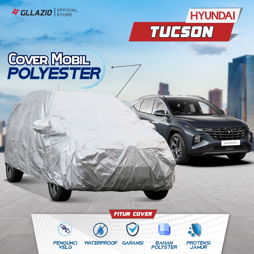 Cover Mobil Hyundai Tucson Polyester / Sarung Mobil Hyundai Tucson Tipe Polyester / selimut Hyundai 