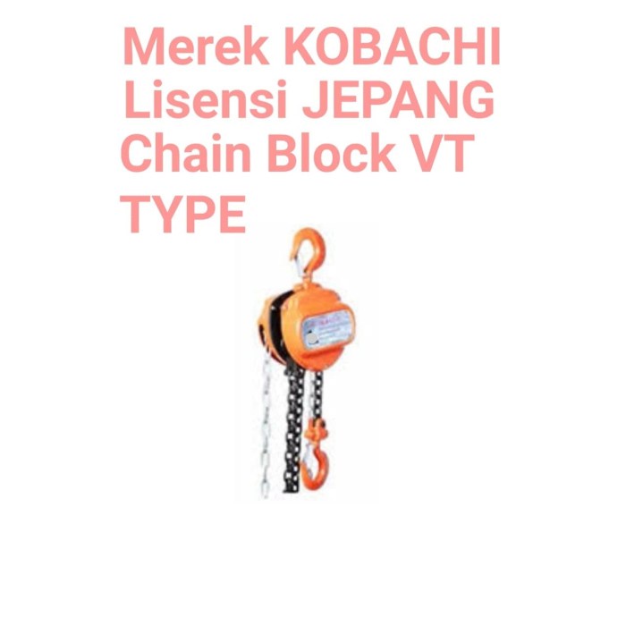 KOBACHI CHAIN BLOCK HEAVY DUTY HS-VT TAKEL 1 TON 5 METER