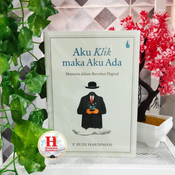 

Ready Diskon Buku Aku Klik Maka Aku Ada - Manusia Dalam Revolusi Digital