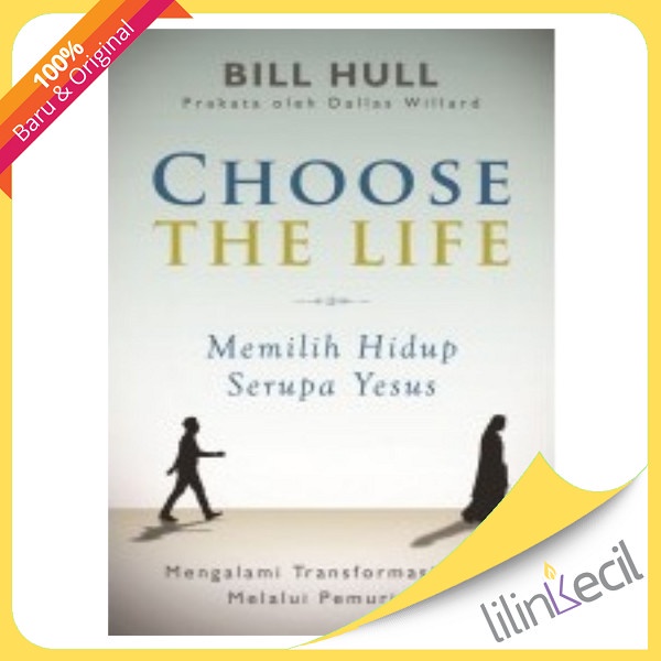 

Choose The Life (Memilih Hidup Serupa Yesus) - Bill Hull