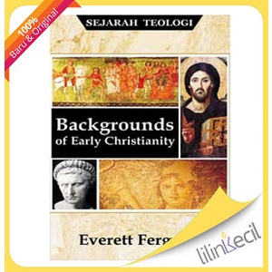 

Backgrounds Of Early Christianity - Terjemahan (Everett Ferguson)