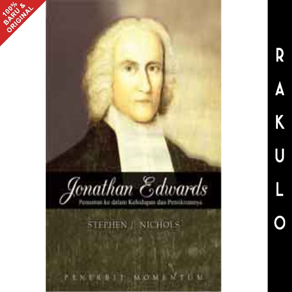 

Buku Jonathan Edwards: Penuntun Ke Dalam Kehidupan Dan Pemikirannya