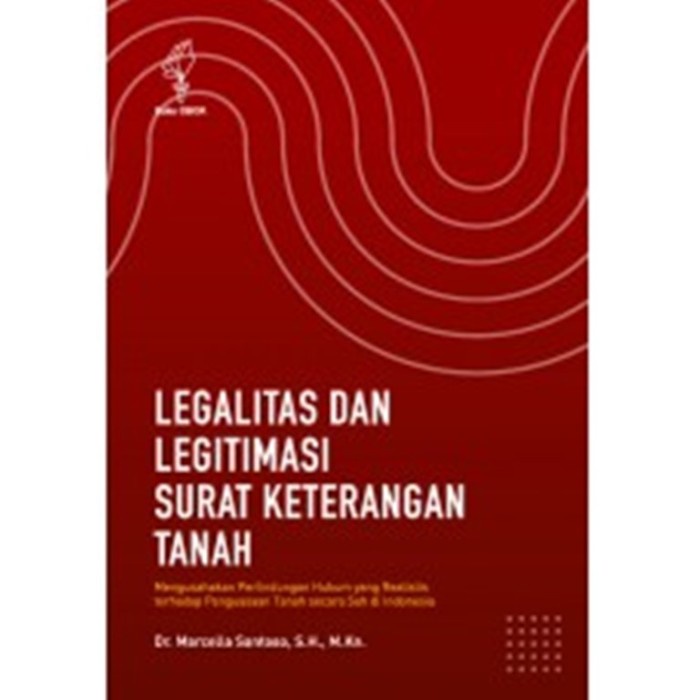 

SALE !!! LEGALITAS DAN LEGITIMASI SURAT KETERANGAN TANAH - DR. MARCELLA SANTOSO, S,H., M.KN. READYY