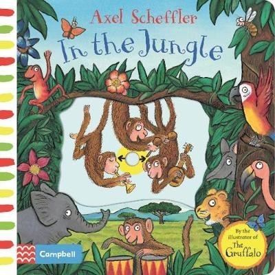 Campbell - Axel Scheffler In The Jungle : A Push, Pull, Slide Book
