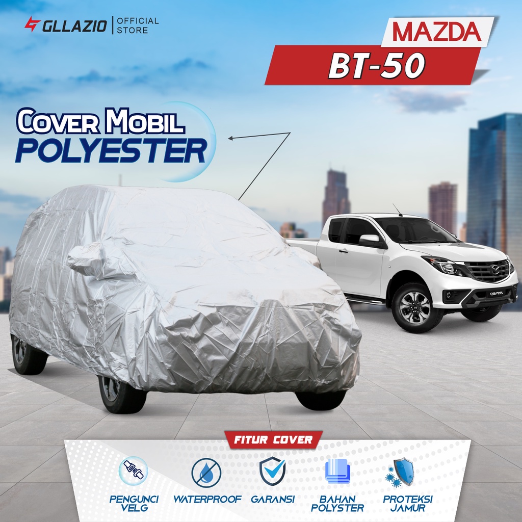 Cover Mobil Mazda BT50 Polyester / Sarung Mobil Mazda BT-50 Tipe Polyester / selimut Mazda BT50
