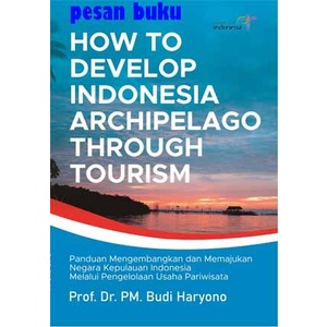 

SALE !!! BUKU HOW TO DEVELOP INDONESIA ARCHIPELAGO THROUGH TOURISM READYY