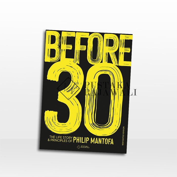 

Before 30 : The Life Story & Principles Of Philip Mantofa ( English )