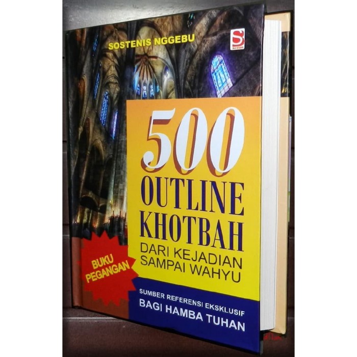 

500 Outline Khotbah Dari Kejadian Sampai Wahyu - ( Sostenis Nggebu)