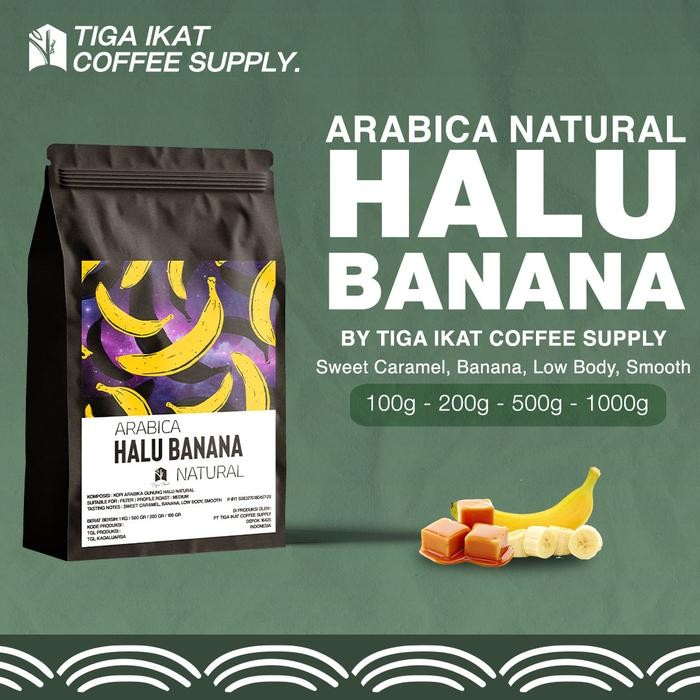 

HALU BANANA COFFEE SINGLE ORIGIN ARABICA / KOPI SINGLE ORIGIN ARABIKA HALU BANANA