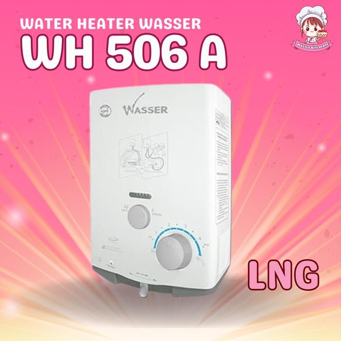 Wasser Gas Wh 506 A Lng ( Gas Alam ) Water Heater Gas Alam Grab/Gosend