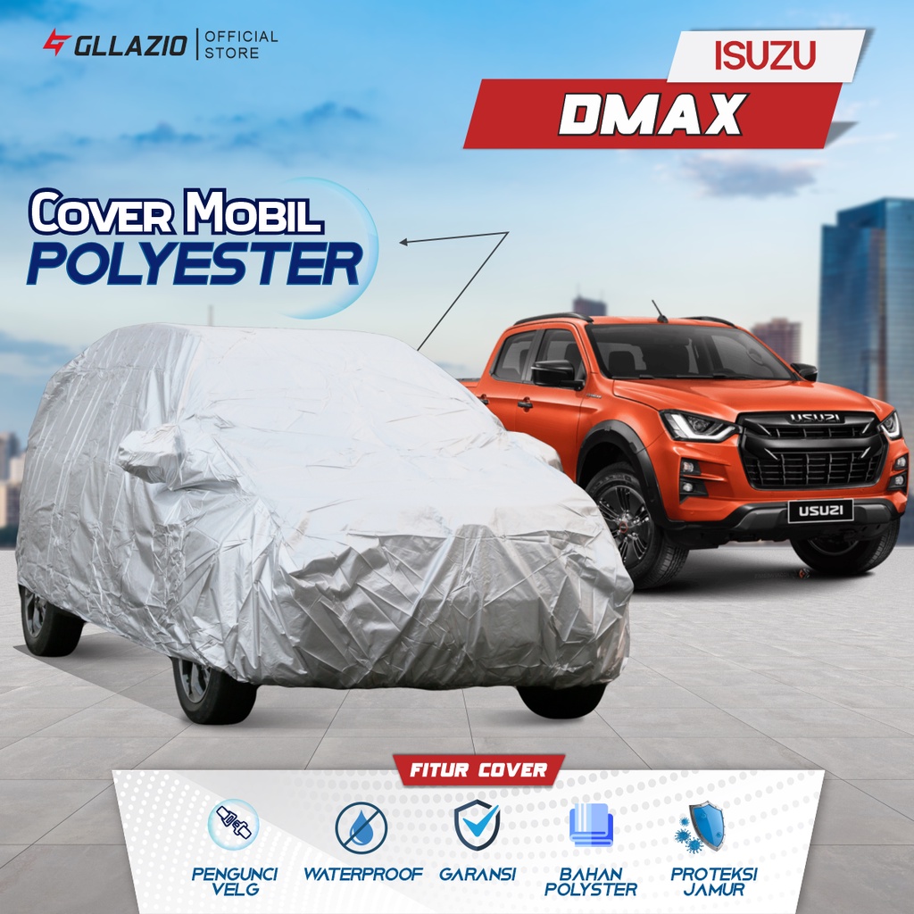 Cover Mobil Isuzu D-Max Polyester / Sarung Mobil Isuzu D-Max Tipe Polyester / selimut Isuzu D-Max