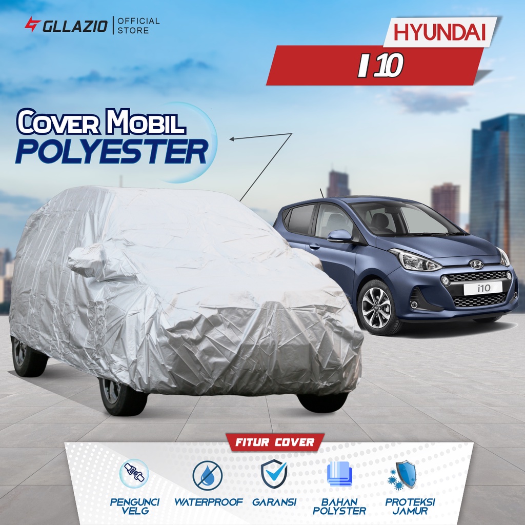 Cover Mobil Hyundai I10 Polyester / Sarung Mobil Hyundai I10 Tipe Polyester / selimut Hyundai I10