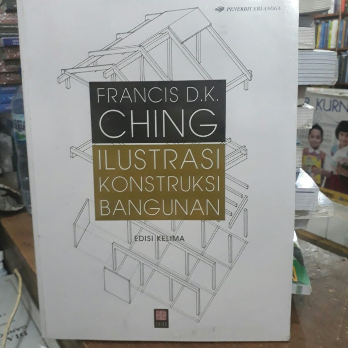 

Ilustrasi Konstruksi Bangunan Edisi 5 Karangan Dk Ching.