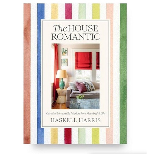 

The House Romantic: Curating Memorable Interiors For A Meaningful Life