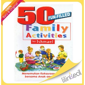 

Buku 50 Fun-Filled Family Activities - Terjemahan - Ishmael