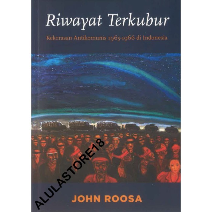 

Buku - Riwayat Terkubur: Kekerasan Antikomunis 1965-1966 di Indonesia
