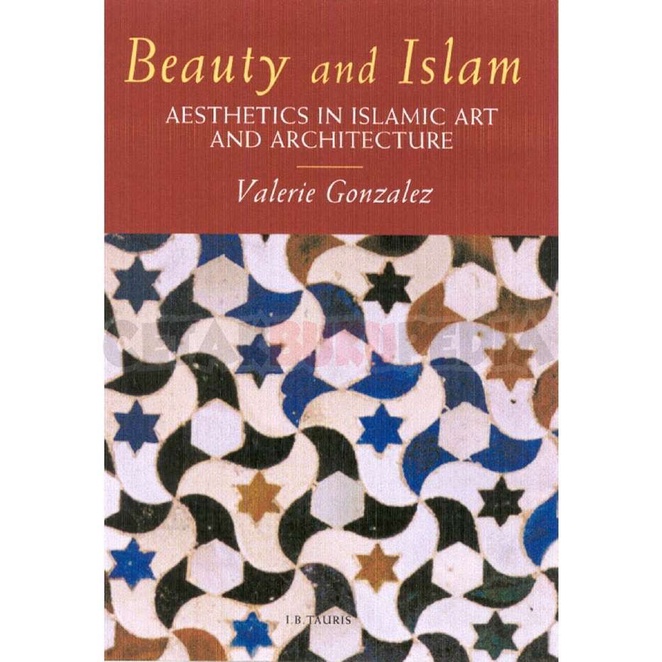 book Beauty And Islam Aesthetics In Islamic Art And Architecture softcover