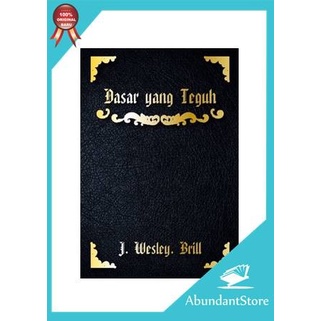

Buku Dasar Yang Teguh - J. Wesley Brill