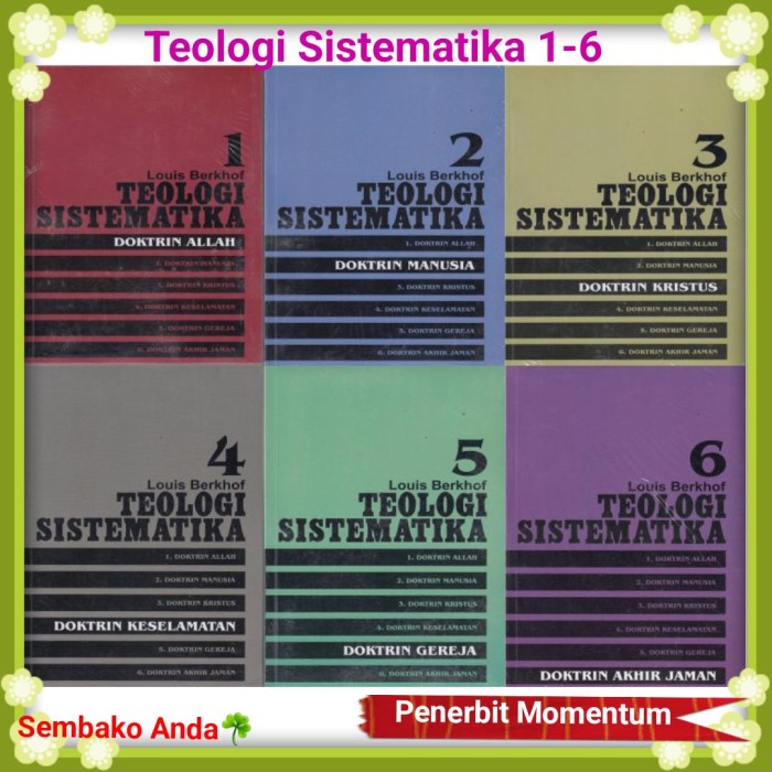 

TEOLOGI SISTEMATIKA 1 2 3 4 5 6. LOUIS BERKHOF. 100% ORIGINAL