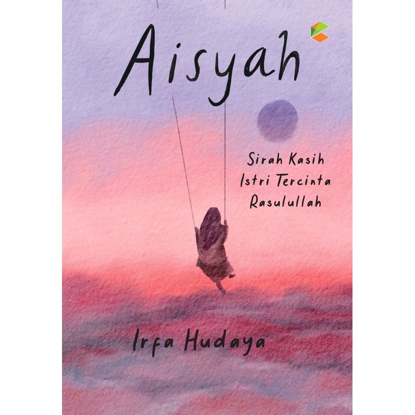 Buku Aisyah: Sirah Kasih Istri Tercinta Rasulullah - lik Media (Relion)