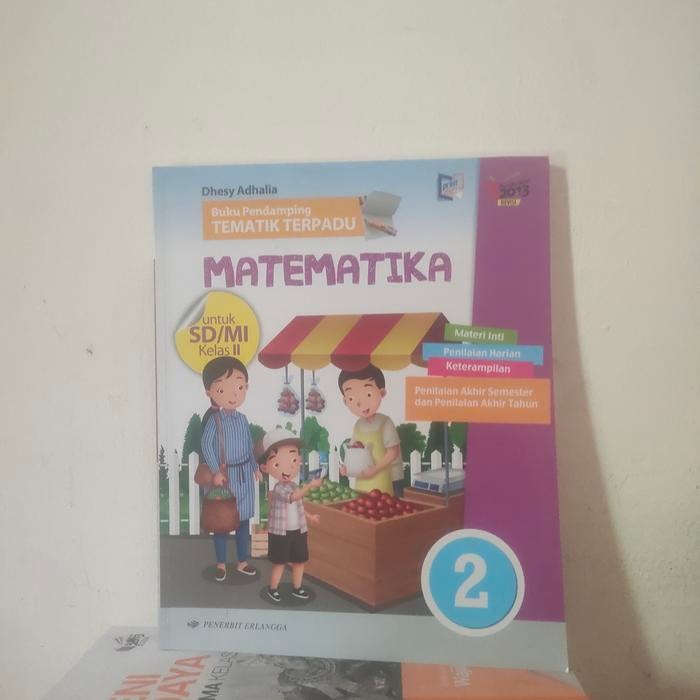 

BUKU PENDAMPING TEMATIK TERPADU MATEMATIKA KELAS 2 SD K13 ERLANGGA