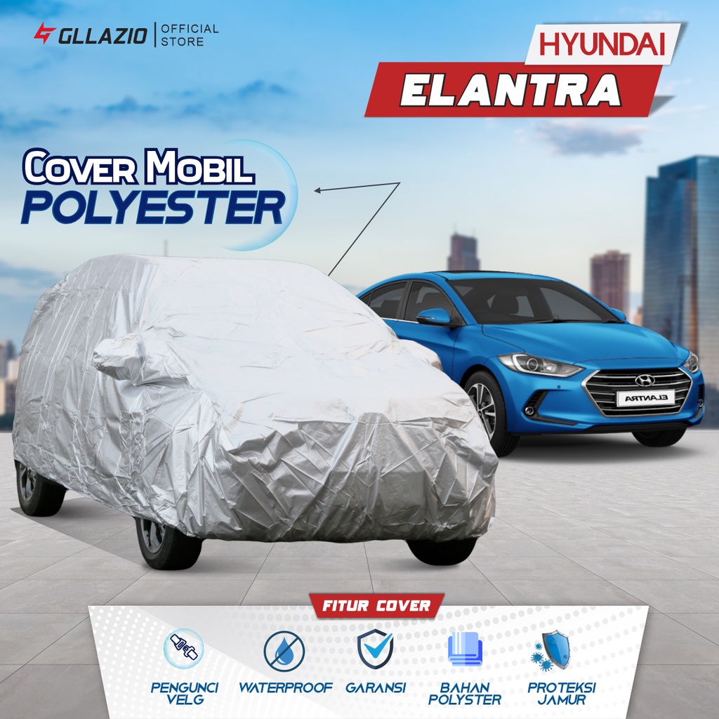 Cover Mobil Hyundai Elantra Polyester / Sarung Mobil Hyundai Elantra Tipe Polyester / selimut Hyunda
