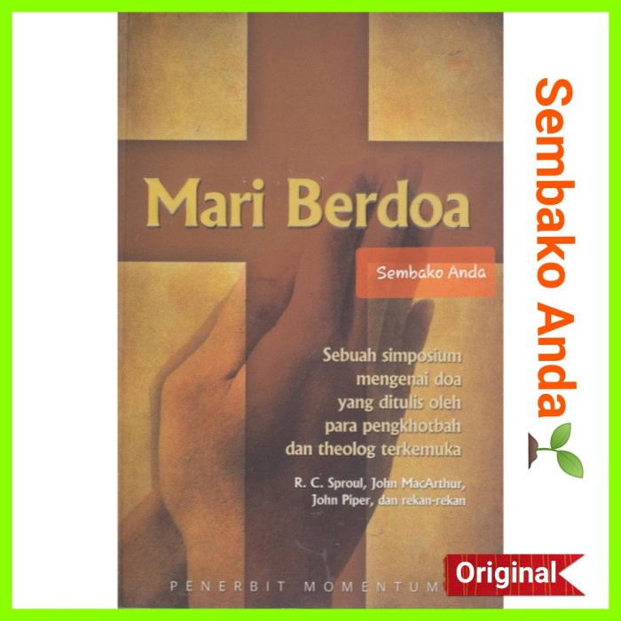 

Mari Berdoa. R.C. Sproul. John Macarthur. John Piper, Dan Rekan.
