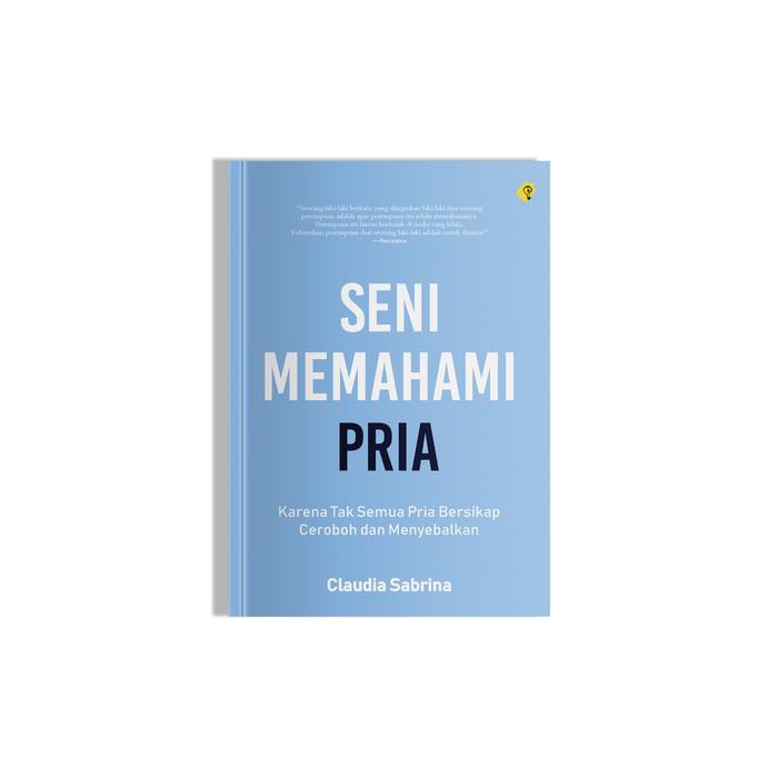 

Promo Shira Media - Seni Memahami Pria Karya Claudia Sabrina - Karena Tak Semua Pria Bersikap