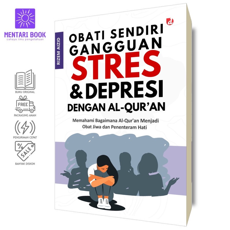 Obati Sendiri Gangguan Stres & Depresi dengan Al-Qur’an (Memahami Bagaimana Al-Qur’an Menjadi Obat J